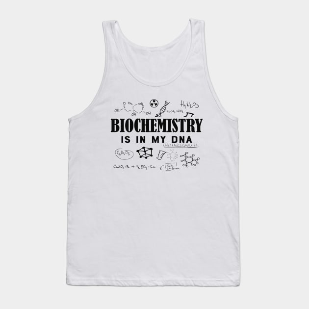 Biochemist - Biochemistry is in my DNA Tank Top by KC Happy Shop